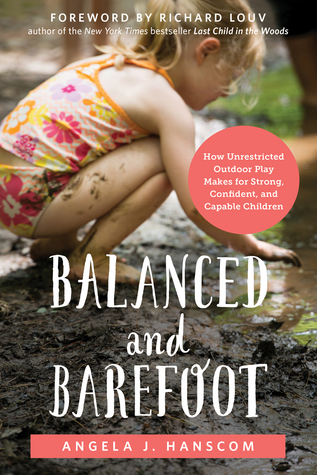 Balanced and Barefoot by Angela J Hanscom